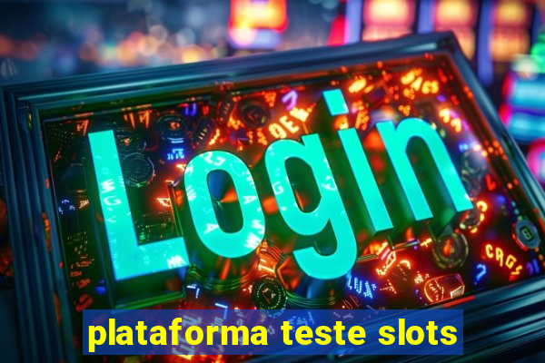 plataforma teste slots